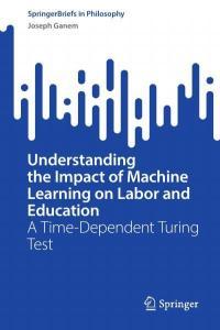 Understanding the Impact of Machine Learning on Labor and Education A Time Dependent Turing Test by