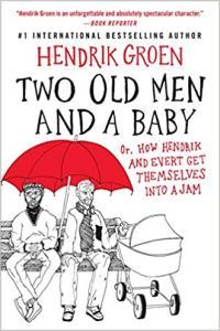 Two Old Men and a Baby Or How Hendrik and Evert Get Themselves into a Jam by Hendrik Groen EPUB