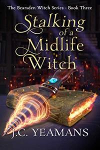 Stalking of a Midlife Witch by J C Yeamans The Bearsden Witch Series Book 3
