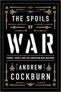 The Spoils of War Power Profit and the American War Machine by Andrew Cockburn EPUB