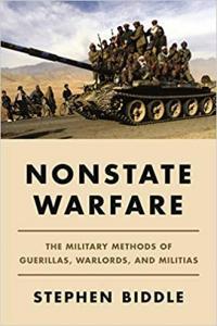 Nonstate Warfare The Military Methods of Guerillas Warlords and Militias by Stephen Biddle EPUB