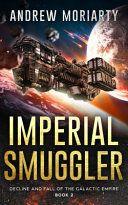 Imperial Smuggler Decline and Fall of the Galactic Empire book 2 by Andrew Moriarty EPUB