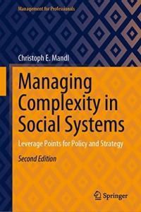 Managing Complexity in Social Systems Leverage Points for Policy and Strategy 2nd Edition