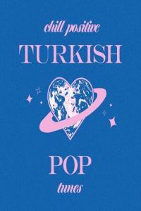 Various Artists Chill Positive Turkish Pop Tunes 2022 Mp3 320kbps PMEDIA