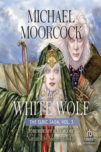 Michael Moorcock The White Wolf Volume 3 the Dreamthief s Daughter the Skrayling Tree and
