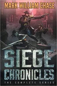 Siege Chronicles The Complete series by Mark William Chase 1 6