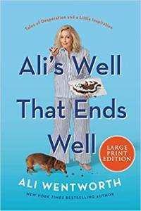Ali s Well That Ends Well Tales of Desperation and a Little Inspiration by Ali Wentworth EPUB