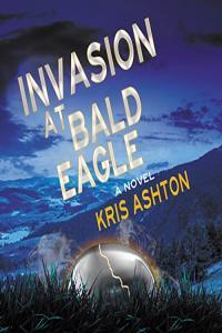 Invasion at Bald Eagle by Kris Ashton EPUB