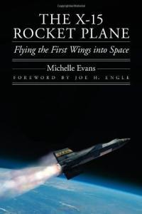 The X 15 Rocket Plane Flying the First Wings into Space by Michelle L Evans EPUB