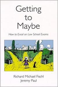Getting to Maybe How to Excel on Law School Exams by Richard Michael Fischl EPUB