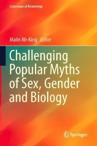 Challenging Popular Myths of Sex Gender and Biology By Malin Ah King