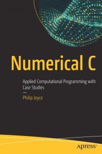 Numerical C Applied Computational Programming with Case Studies by Philip Joyce EPUB