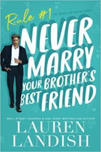 Never Marry Your Brother s Best Friend by Lauren Landish EPUB