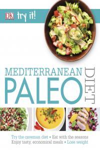 Mediterranean Paleo Diet Paleo Recipes with a Healthy Twist By DK