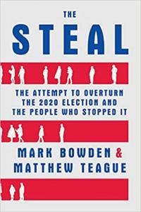 The Steal The Attempt to Overturn the 2020 Election and the People who Stopped it by Mark Bowden EP