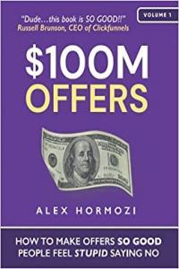 100M Offers How To Make Offers So Good People Feel Stupid Saying No by Alex Hormozi EPUB