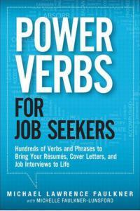 Power Verbs for Job Seekers Hundreds of Verbs and Phrases to Bring Your Resumes Cover Letters