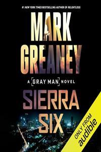 Sierra Six Gray Man Book 11 Mark Greaney 2022 Thriller Audiobook miok