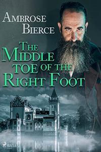 The Middle Toe of the Right Foot by Ambrose Bierce EPUB
