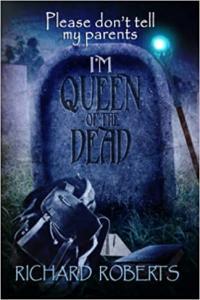 Please Don t Tell My Parents I m Queen of the Dead by Richard Roberts EPUB