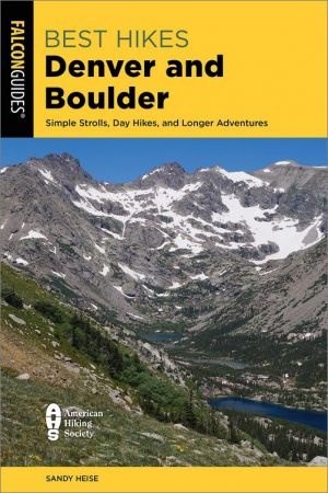 Best Hikes Denver and Boulder Simple Strolls Day Hikes and Longer Adventures 3rd Edition EPUB