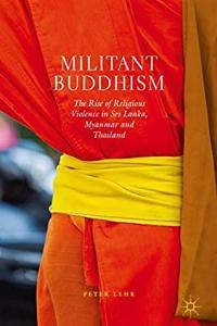 Peter Lehr Militant Buddhism The Rise of Religious Violence in Sri Lanka Myanmar and Thailand a