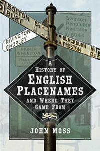 A History of English Place Names and Where They Came From by John Moss EPUB