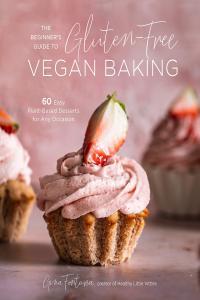 The Beginner s Guide to Gluten Free Vegan Baking by Gina Fontana EPUB