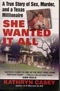 She Wanted It All A True Story of Sex Murder and a Texas Millionaire by Kathryn Casey EPUB