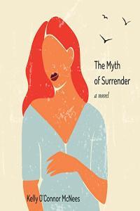 Kelly O Connor McNees The Myth of Surrender