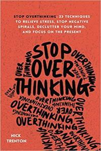 Stop Overthinking 23 Techniques to Relieve Stress by Nick Trenton EPUB