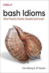 bash Idioms Write Powerful Flexible Readable Shell Scripts