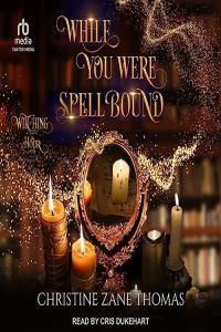 Christine Zane Thomas Witching Hour 06 While You Were Spellbound