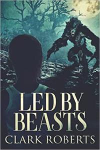 Led By Beasts by Clark Roberts EPUB