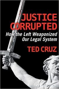 Justice Corrupted How the Left Weaponized Our Legal System by Ted Cruz EPUB