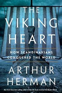 The Viking Heart How Scandinavians Conquered the World by Arthur Herman EPUB