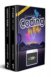 CODING FOR KIDS 2 BOOKS IN 1 Python For Kids And Scratch Coding For Kids