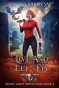 Live and Let Fly Secret Agent Witch Book 3 by T R Cameron 1fileword
