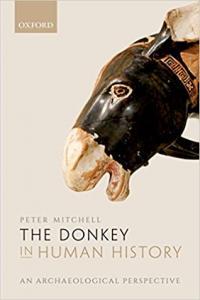 The Donkey in Human History An Archaeological Perspective by Peter Mitchell EPUB