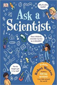 Ask a Scientist Professor Robert Winston Answers 100 Big Questions from Kids Around the World by R