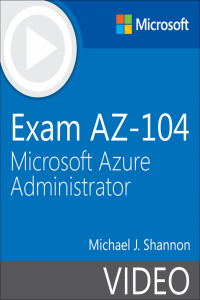 Exam AZ 104 Microsoft Azure Administrator Video 2nd Edition