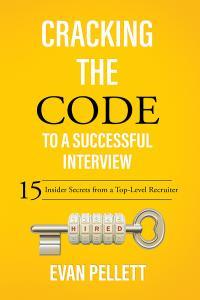 Cracking the Code to a Successful Interview 15 Insider Secrets from a Top Level Recruiter