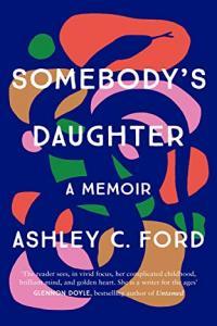 Somebody s Daughter A Memoir by Ashley C Ford EPUB
