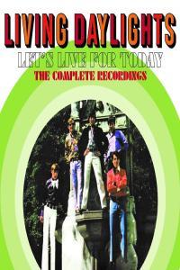 psychedelic rock 2022 Living Daylights Let s Live For Today The Complete Recordings FLA