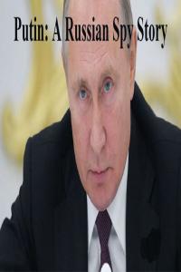 Putin A Russian Spy Story Part 3 Putin Forever 1080p HDTV x264 AAC MVGroup org mp4