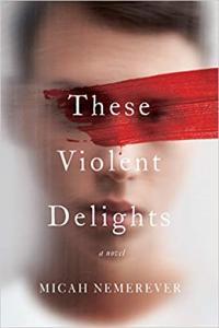 These Violent Delights by Micah Nemerever EPUB