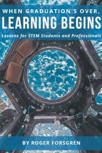 When Graduation s Over Learning Begins Lessons for STEM Students and Professionals True EPU