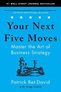 Your Next Five Moves Master the Art of Business Strategy by Patrick Bet David EPUB