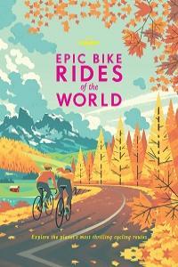 Epic Bike Rides of the World Lonely Planet