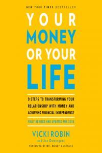 Your Money or Your Life 9 Steps to Transforming Your Relationship with Money and Achieving Financia